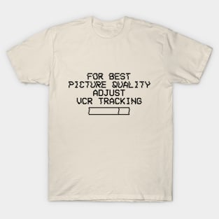 For Best Quality Adjust VCR Tracking T-Shirt